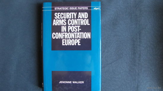 Security and Arms Control in Post-Confrontation Europе