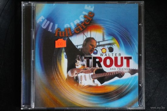 Walter Trout And Friends – Full Circle (2006, CD)
