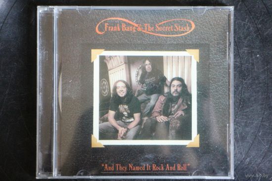 Frank Bang & The Secret Stash – And They Named It Rock And Roll (2007, CD)