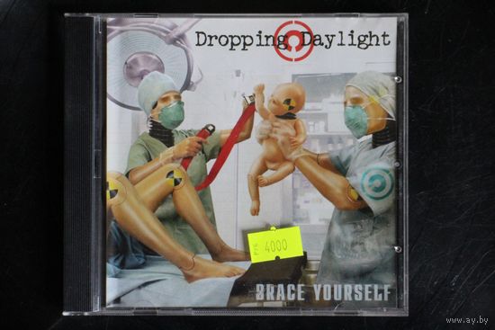 Dropping Daylight – Brace Yourself (2006, CD)