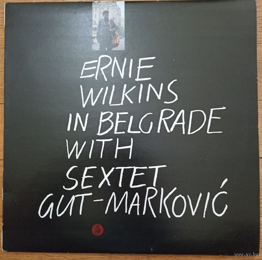 Ernie Wilkins With Sextet Gut-Markovic - Ernie Wilkins In Belgrade With Sextet Gut-Markovic