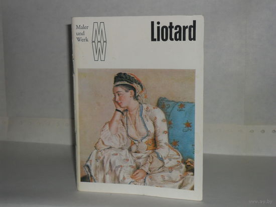 Liotard. Verlag der Kunst. Dresden 1980. Maler und Werk (MW).