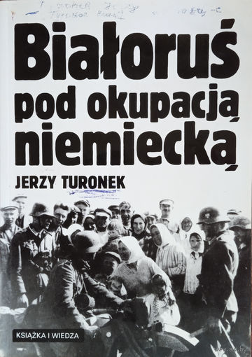 Jerzy Turonek. "Bialorus pod okupacja niemiecka"