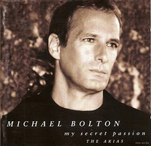 Michael Bolton My Secret Passion (The Arias)