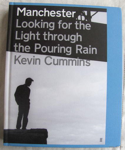 Kevin Cummins. Looking for the Light through the Pouring Rain (На английском языке)
