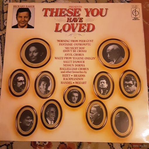 VARIOUS ARTISTS - 1973 - RICHARD BAKER PRESENTS: THESE YOU HAVE LOVED (UK) LP