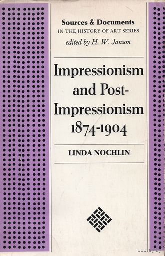 Linda Nochlin. Impressionism and Post-Impressionism. 1874-1904. Sources and Documents