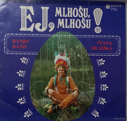 Banjo Band Ivana Mladka – Ej, Mlhosu, Mlhosu!