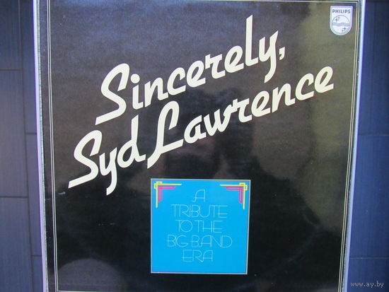 The Syd Lawrence Orchestra - Sincerely Syd Lawrence - A Tribute To The Big Band Era 72 Phillips U.K. VG++/EX+