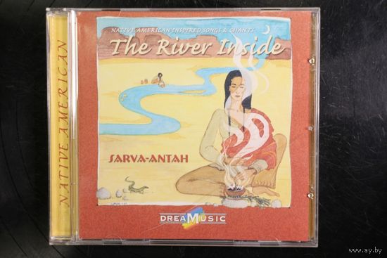 Sarva-Antah – The River Inside (Внутренняя Река) . Песнопения Северо-американских Индейцев (2006, CD)