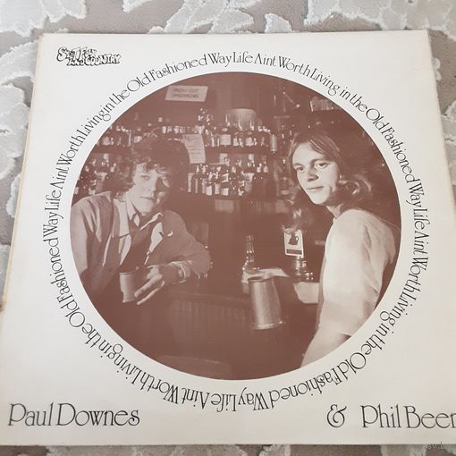 PAUL DOWNES AND PHIL BEER - 1973 - LIFE AIN'T WORTH LIVING (IN THE OLD-FASHIONED WAY) (UK) LP